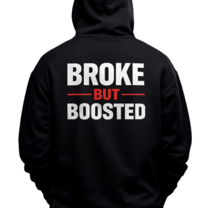 Broke But Boosted Hoodie